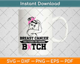 Breast Cancer You Picked The Wrong Bitch Funny Svg Design Cricut Cutting Files