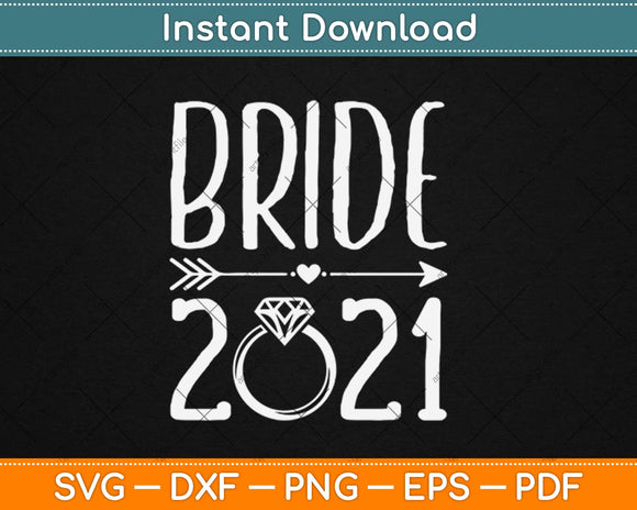 Bride To Be Married in 2021 Wedding Engagement Svg Design Cricut Cutting Files