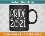 Bride To Be Married in 2021 Wedding Engagement Svg Design Cricut Cutting Files