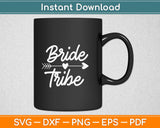 Bride Tribe Wedding Svg Design Cricut Printable Cutting Files