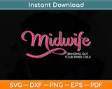 Bringing Out Your Inner Child - Funny Midwife Birth Svg Png Dxf Digital Cutting File