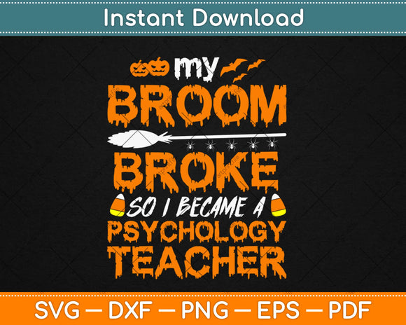 Broom Broke I Became School Psychologist Halloween Svg Design Cricut Cutting Files