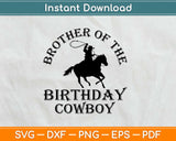 Brother Of The Birthday Cowboy Svg Design Cricut Printable Cutting Files