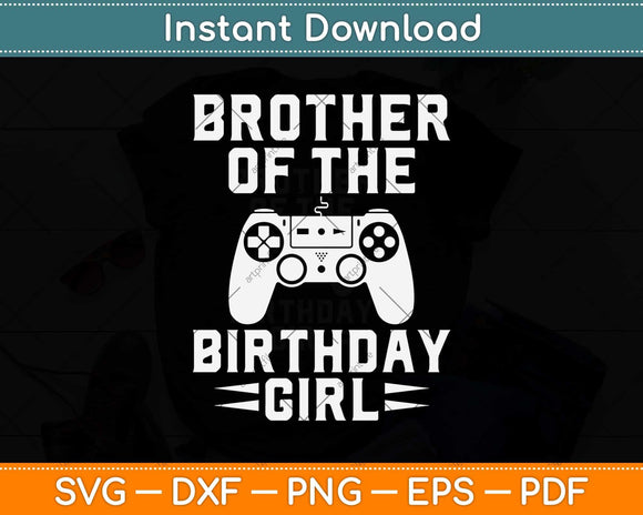 Brother Of The Birthday Girl Video Game Svg Design Cricut Printable Cutting File