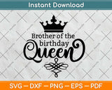 Brother Of The Birthday Queen Svg Design Cricut Printable Cutting Files