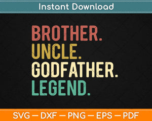 Brother Uncle Godfather Legend Svg Design Cricut Printable Cutting Files