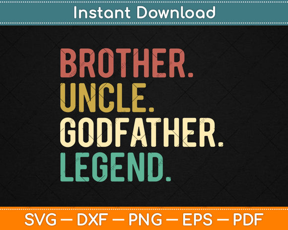 Brother Uncle Godfather Legend Svg Design Cricut Printable Cutting Files