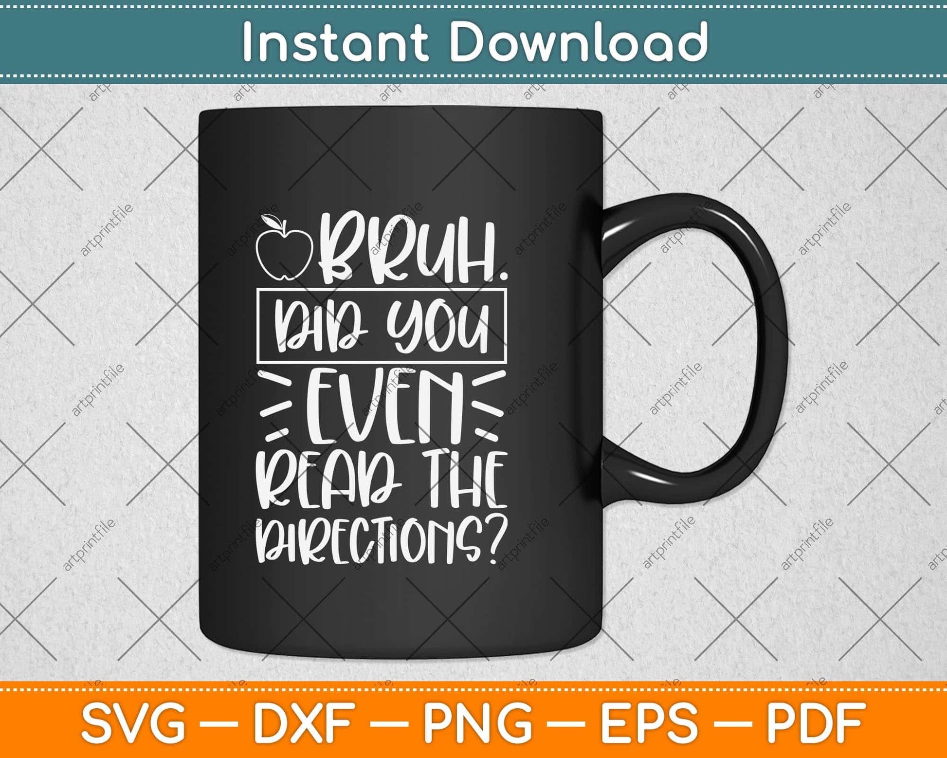 Bruh Did You Even Read The Directions Sarcastic Teacher Life Svg Png Dxf Cutting File
