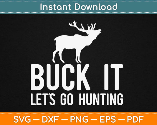 Buck It Let’s Go Hunting Svg Design Cricut Printable Cutting Files