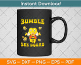 Bumble Bee Squad Funny Svg Png Dxf Digital Cutting File