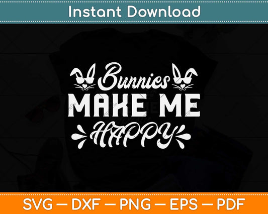 Bunnies Make Me Happy Toddler Girl Kid Mom Cute Easter Bunny Svg Design