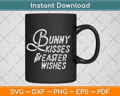 Bunny Kisses and Easter Wishes Funny Easter Sunday Svg Png Dxf Digital Cutting File