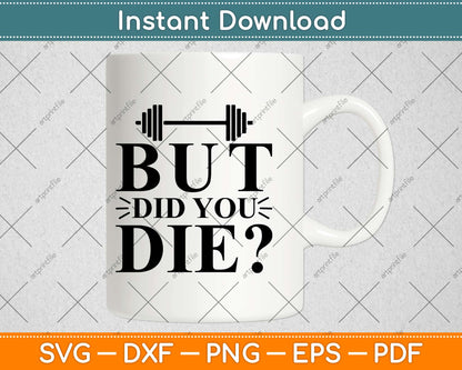 But Did You Die Svg Design Cricut Printable Cutting Files