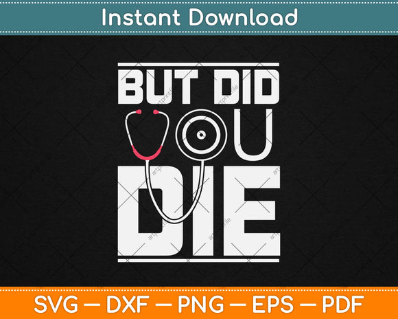 But Did You Die Svg Design Cricut Printable Cutting Files