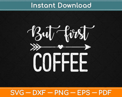 But First Coffee Svg Design Cricut Printable Cutting Files