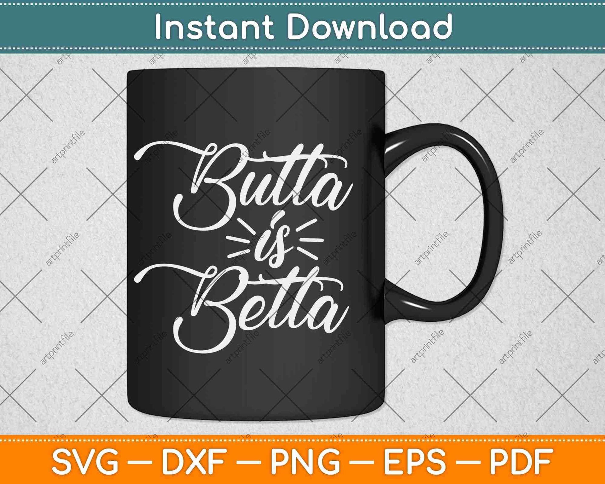 Butta is Betta Keto Diet Svg Design Cricut Printable Cutting Files