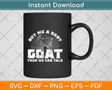 Buy Me A Baby Goat Then We Can Talk Svg Png Dxf Digital Cutting File