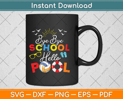 Bye Bye School Hello Pool Teacher Students Summer Vacation Svg Png Dxf Cutting File