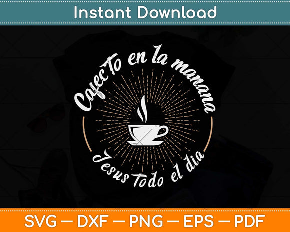 Cafecito Y Jesus Gift Reagalo Cristiano Christian Spanish Svg Png Dxf Digital Cutting File