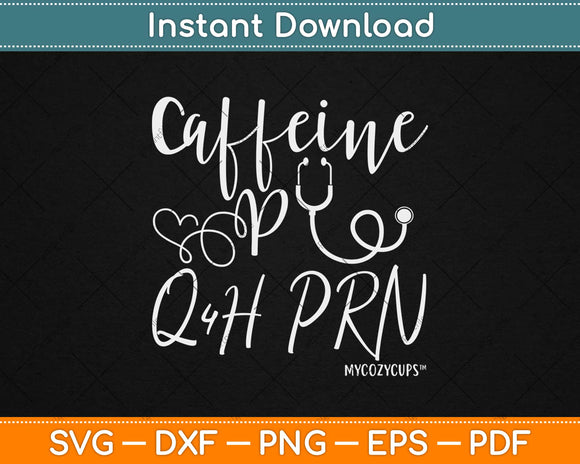 Caffeine Po Q4h Prn Svg Design Cricut Printable Cutting Files