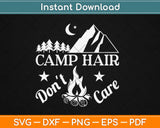 Camp Hair Don't Care Funny Camping Svg Design Cricut Printable Cutting Files