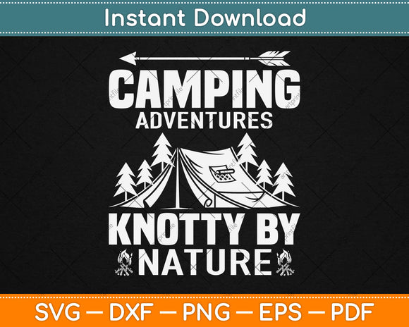Camping Adventures Knotty By Nature Svg Design Cricut Printable Cutting Files