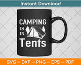 Camping is in Tents - Funny Intense Svg Design Cricut Printable Cutting Files