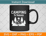 Camping Is In-Tents Svg Design Cricut Printable Cutting Files