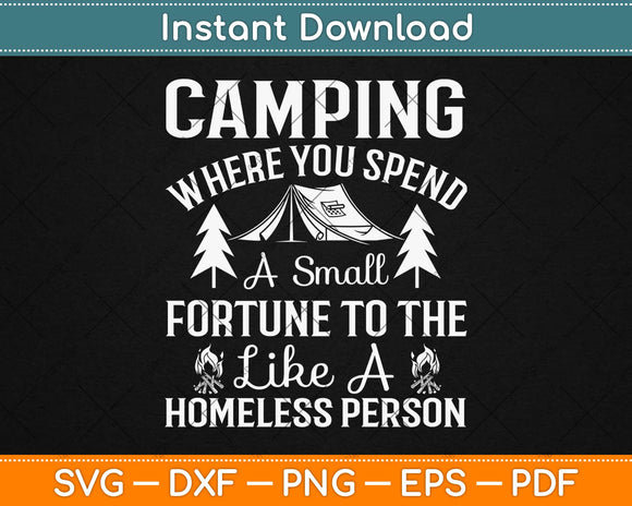 Camping Where You Spend A Small Fortune To The Like Svg Png Design
