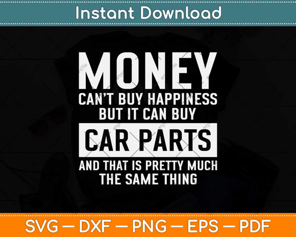 Can Buy Car Parts Funny Car Guy Car Lover Auto Mechanic Svg Png Dxf Cutting File