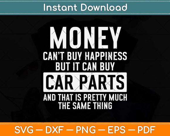 Can Buy Car Parts Funny Car Guy Car Lover Auto Mechanic Svg Png Dxf Cutting File