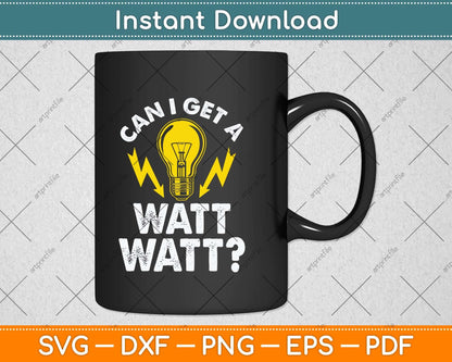 Can I Get A Watt Watt Funny Electrician Svg Png Dxf Digital Cutting File