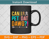 Can I Pet Dat Dawg Can I Pet That Dog Funny Dog Svg Design Cricut Cutting Files