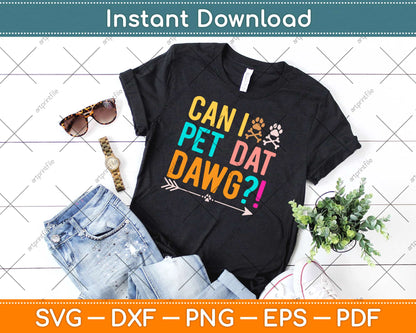 Can I Pet Dat Dawg Can I Pet That Dog Funny Dog Svg Design Cricut Cutting Files