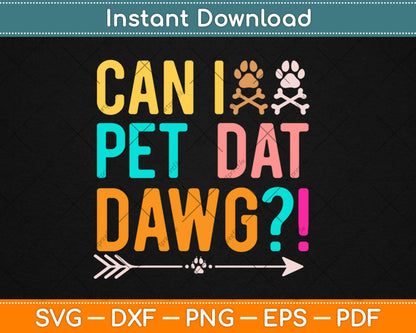 Can I Pet Dat Dawg Can I Pet That Dog Funny Dog Svg Design Cricut Cutting Files