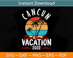 Cancun Mexico Vacation 2022 Matching Family Group Svg Png Dxf Digital Cutting File