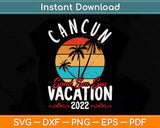 Cancun Mexico Vacation 2022 Matching Family Group Svg Png Dxf Digital Cutting File