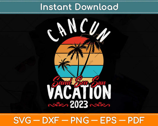 Cancun Mexico Vacation 2023 Matching Family Group Svg Png Dxf Digital Cutting File