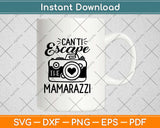 Can't Escape the Mamarazzi Photography Svg Design Cricut Printable Cutting Files