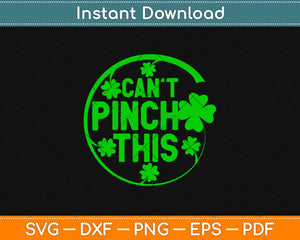 Can't Pinch This ST. Patrick's Day Svg Design Cricut Printable Cutting Files