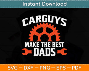 Car Guys Make The Best Dads - Father's Day Svg Png Dxf Digital Cutting File