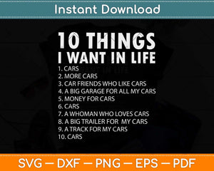 Car Lover Funny Gift - Ten Things I Want In Life Cars Svg Png Dxf Digital Cutting File