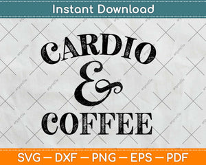 Cardio and Coffee Funny Svg Design Cricut Printable Cutting Files