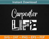 Carpenter Life Svg Design Cricut Printable Cutting Files