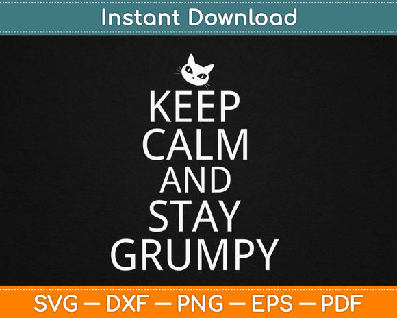 Cat Keep Calm And Stay Grumpy Svg Design Cricut Printable Cutting Files