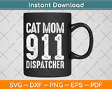 Cat Mom 911 Dispatcher Cat Owner Emergency Service Operator Svg Design