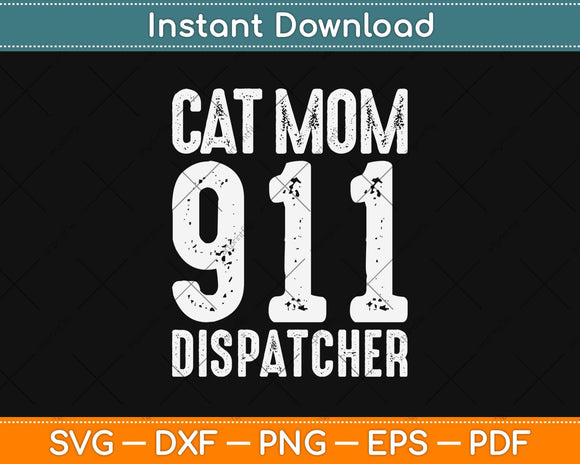 Cat Mom 911 Dispatcher Cat Owner Emergency Service Operator Svg Design