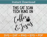 Cat Scan Tech Runs on Coffee & Jesus Svg Design Cricut Printable Cutting Files