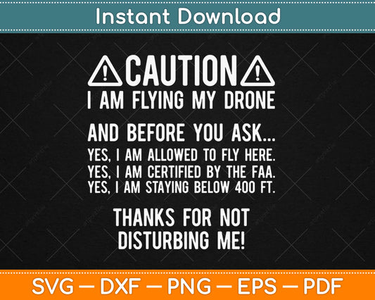 Caution Flying Drone Before You Ask Funny Svg Design Cricut Printable Cutting Files