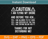 Caution Flying Drone Before You Ask Funny Svg Design Cricut Printable Cutting Files